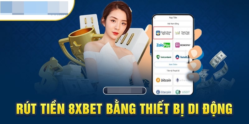 có những phương thức nạp rút tiền nào từ 8xbet